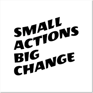 Small Actions Big Change Posters and Art